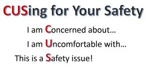 C.U.S. ing for your safety. I'm concerned about... I'm uncomfortable with... This is a safety issue!