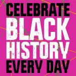 Celebrate Black History Every Day is displayed in bold black and white letters on a pink background with yellow and green lines on it.