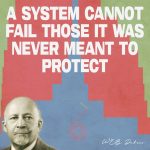 A system cannot fail those it was never meant to protect. - W.E.B. Dubois is printed in white font on a blue, red, and green background. A black and white portrait of W.E.B. Dubois is at bottom left.
