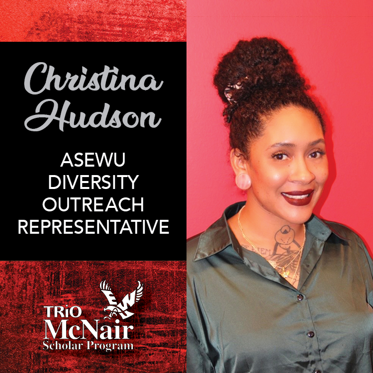 EWU McNair Scholar Christina Hudson: ASEWU Diversity Outreach Representative