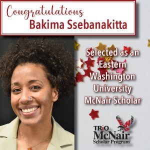 Bakima Ssebanakitta Selected as an EWU McNair Scholar