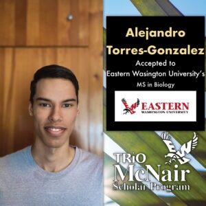 Alejandro Torres-Gonzalez Eastern Wasington University’s MS in Biology 2024 Acceptance Offer