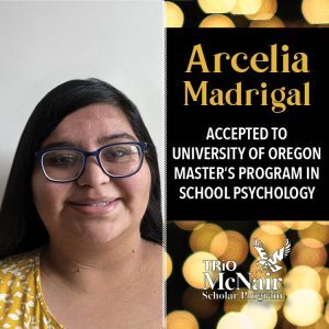 Arcelia Madrigal Accepted to University of Oregon Master's Program in School Psychology