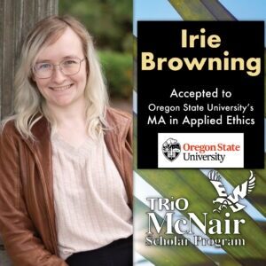Irie Browning Oregon State University’s MA in Applied Ethics 2024 Acceptance Offer